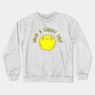 Have a Nice Day Sunshine Crewneck Sweatshirt